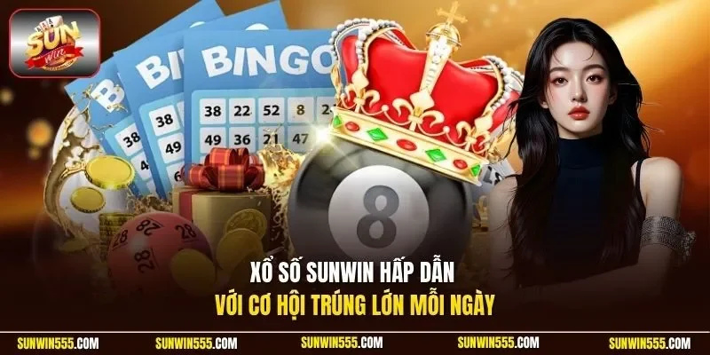 Xổ số Sunwin hấp dẫn với cơ hội trúng lớn mỗi ngày